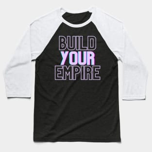 Build Your Empire Baseball T-Shirt